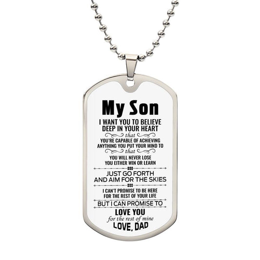To My Son | I Want You To Believe Deep In Your Heart - Dog Tag
